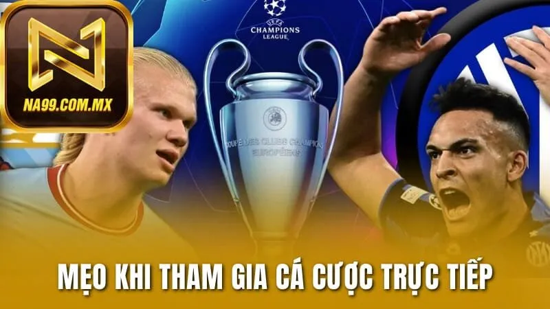 Chia sẻ bí quyết tham gia kèo trực tiếp hiệu quả
