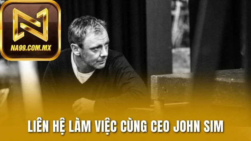Thông tin liên hệ làm việc trực tiếp cùng CEO John Sim 