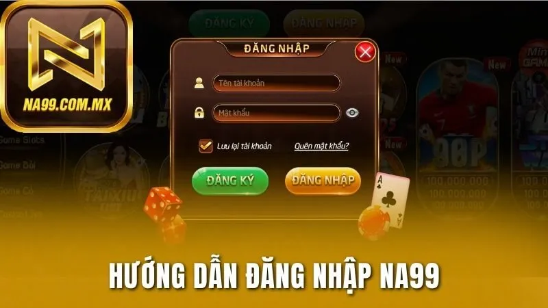 Quá trình truy cập vào Na99 siêu đơn giản